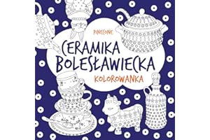 Ceramika Bolesławiecka. Kolorowanka dla dzieci i doroslych. Malbuch Bunzlauer Keramik. Polish Pottery colouring book.