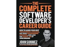 The Complete Software Developer's Career Guide: How to Learn Programming Languages Quickly, Ace Your Programming Interview, and Land Your Software Developer Dream Job