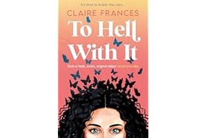 To Hell With It: Bridget Jones meets Eleanor Oliphant in this heartwarming romcom – the perfect feel-good read for 2025!