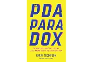 The PDA Paradox: The Highs and Lows of My Life on a Little-Known Part of the Autism Spectrum