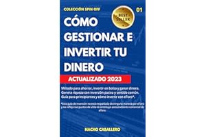 CÓMO GESTIONAR E INVERTIR TU DINERO. : Método para ahorrar. Inversión pasiva y day trading con sentido común para lograr tu l