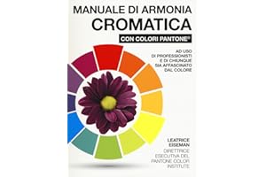Manuale di armonia cromatica con colori Pantone®. Ediz. a colori
