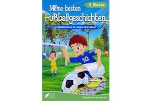 Lesebuch 3. Klasse - Meine besten Fußballgeschichten: Fußballabenteuer für Jungen ab 8 Jahren (Lesebuch 3. Klasse) (Lesebücher 3. Klasse)