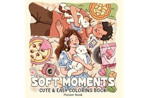 Soft Moments: A Cute & Easy Coloring Book for Adults and Teens with Girls and Boys Enjoying Peaceful Times and Cozy Days for Relaxation