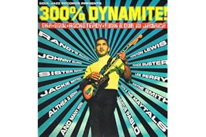 300% DYNAMITE! Ska, Soul, Rocksteady, Funk and Dub in Jamaica