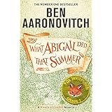 What Abigail Did That Summer: Ben Aaronovitch: A Rivers Of London Novella
