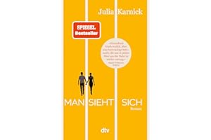 Man sieht sich: Roman | Über eine Liebe, die mehr als dreißig Jahre Anlauf braucht. »Ein wunderbarer Roman, der ganz lässig auch große Lebensfragen verhandelt.« FÜR SIE