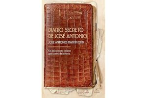 Diario secreto de José Antonio: Un documento inédito que cambia la historia (Espasa Historia)
