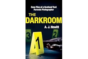The Darkroom: Case Files of a Scotland Yard Forensic Photographer