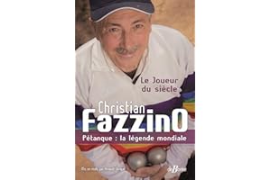Christian Fazzino, Pétanque : la légende mondiale: Le Joueur du siècle