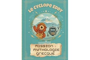 Le Cyclope Eddy - Mission : Mythologie grecque: Une aventure éducative et illustrée pour découvrir les dieux grecs en s’amusant !