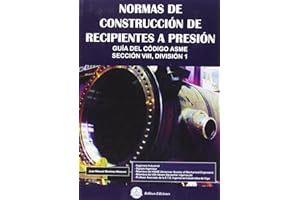 Normas de construcción de recipientes a presión : guía del código ASME, sección VIII, división 1