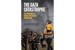 The Gaza Catastrophe: The Genocide in World-Historical Perspective