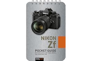 Nikon Zf: Pocket Guide: Buttons, Dials, Settings, Modes, and Shooting Tips: 34 (The Pocket Guide Series for Photographers)