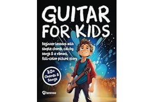 Guitar for Kids: Beginner Lessons with Simple Chords, Catchy Songs, and a Vibrant, Full-Color Picture Story to Entertain Young Minds
