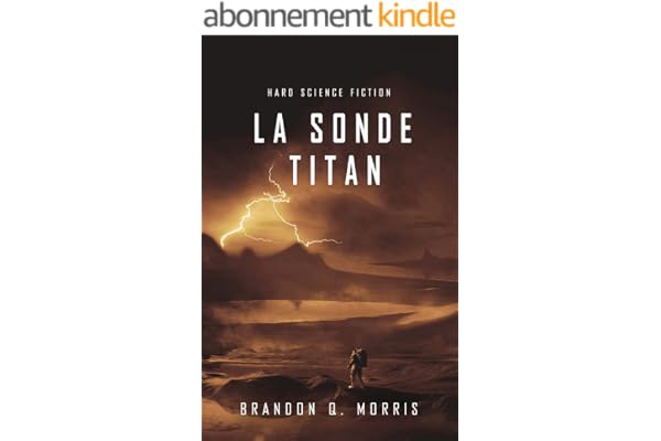 La Sonde Titan: Hard Science Fiction (La Lune de glace t. 2)