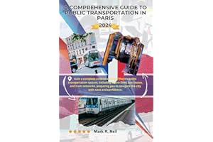 A Comprehensive Guide to Public Transportation in Paris 2024: Gain a complete understanding of Paris's public transportation system, including metro ... on Vacation to the Great City of Light.)