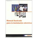 Manual ilustrado para la instalaci&oacute;n el&eacute;ctrica (Electricidad y Electr&oacute;nica)