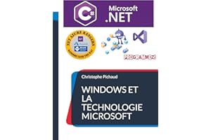 Windows et la Technologie Microsoft .NET: Avec C#, NET5, .NET Core, C++, WIndow,s Linux, Azure