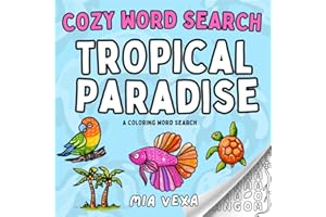 Cozy Word Search: Tropical Paradise: A Comfy & Cute Colouring Word Search Puzzle for Adults, Teens and Kids