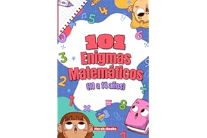 101 Enigmas Matemáticos para Niños (10 a 14 años): Desafíos Divertidos con Animales, Aventuras y Lógica: Retos de lógica, cálculo, pensamiento crítico y diversión para pequeños genios curiosos
