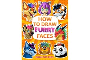 How to Draw Furry Faces: A Book for Kids to Learn Step by Step 50 Manga & Anime Furries Faces for Beginners