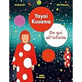 Yayoi Kusama. Da qui all'infinito. Ediz. a colori