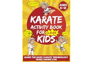 Karate Activity Book For Kids Ages 8-12: Learn Karate Terminology And Dojo Terms Through Word Search, Crossword Puzzles, Matching Games And More