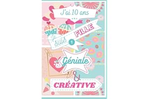 J'ai 10 ans je suis une Fille Géniale et Créative - Bullet Journal Intime - Carnet de Notes et de Dessin - Idée Cadeau Original pour un Anniversaire - ... à ton Imagination et Libère ta Créativité