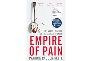 Empire of Pain: The Secret History of the Sackler Dynasty, winner of the Baillie Gifford Prize for Non-Fiction