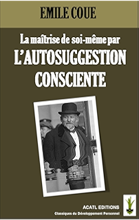 La Maitrise De Soi Meme Par L Autosuggestion Consciente La Methode Coue Ebook Coue Emile Amazon Fr
