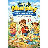 Ley de Murphy Principios para Ni&ntilde;os: 8-12 Una gu&iacute;a divertida y amigable para afrontar la vida cuando las cosas no salen seg&uacute;n