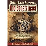 Die Schatzinsel: Treasure Island, Mit 80 Originalabbildungen (Die Illustrierte Kinderbibliothek, Band 1)