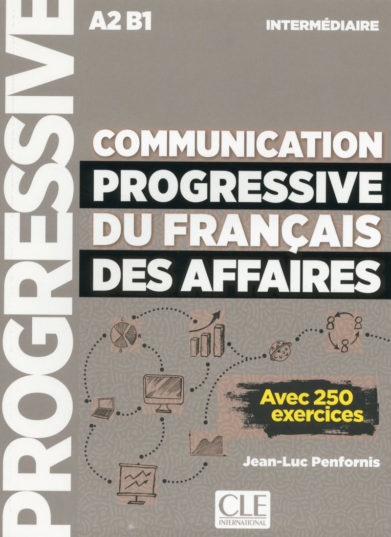 Communication progressive du français des affaires. Niveau intermédiaire. A2-B1. Per le Scuole superiori