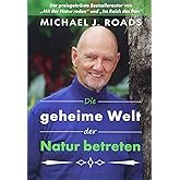 Die geheime Welt der Natur betreten
