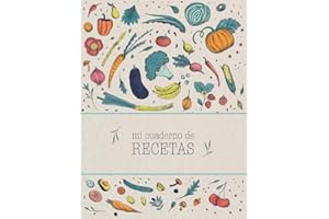 Mi cuaderno de recetas: Recetario de cocina en blanco para escribir tus recetas favoritas. Anota hasta 100 de tus platos favoritos en esta bonita libreta para escribir.