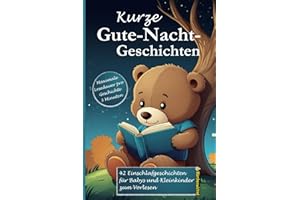 Kurze Gute-Nacht-Geschichten: 3-Minuten Einschlafgeschichten zum Vorlesen, Kuscheln und Träumen: Traumreisen für Babys und Kleinkinder mit vielen ... – sanfte Einschlafrituale in 3 Minuten)