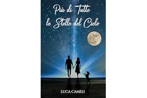 Più di Tutte le Stelle del Cielo: Un Romanzo che Intreccia Passato e Presente in una Storia d'Amore che Sfida il Tempo e la Morte