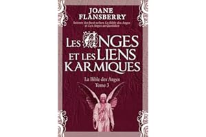 Les Anges et les liens karmiques - La Bible des Anges T3: Tome 3 : Les anges et les liens karmiqes