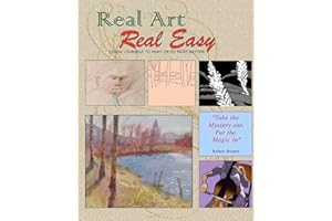 Real Art Real Easy: Teach Yourself to Paint or to Paint Better