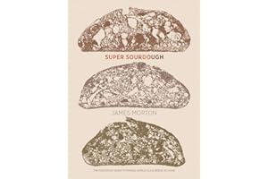 Super Sourdough: The foolproof guide to making world-class bread at home (includes easy-to-follow guide to sourdough starters and dough for home baking)