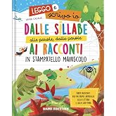 Dalle sillabe alle parole, dalle parole ai racconti in stampatello maiuscolo. Leggo e scrivo io. Ediz. a colori