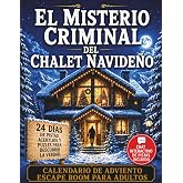 Calendario de Adviento Escape Room para Adultos &ndash; El Misterio Criminal del Chalet Navide&ntilde;o: 24 d&iacute;as de pistas, acertijos y pu