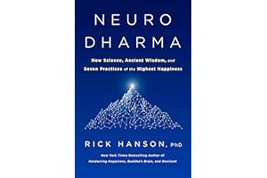 Neurodharma: New Science, Ancient Wisdom, and Seven Practices of the Highest Happiness