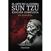 El Arte de la Guerra Sun Tzu en Espa&ntilde;ol - Edici&oacute;n Completa: La Nueva Traducci&oacute;n Moderna (Traducida y Anotada)
