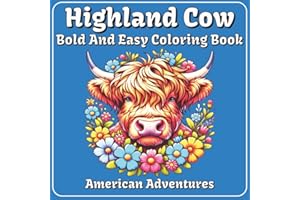 Highland Cow Coloring Book: 50+ Bold and Easy Designs for Teens, Adults & Seniors | Single-Sided Pages with Fun Facts to Relax and Reduce Anxiety | Perfect Gift (Bold and Easy Coloring)