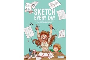 Sketch Every Day: Einfach mit dem Zeichnen loslegen mit Tipps und Tricks von Simone Grünewald | Manga- und Comicfiguren zeichnen lernen für Anfänger