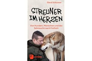 Streuner im Herzen - Von Hunden, Menschen und der Sehnsucht nach Freiheit