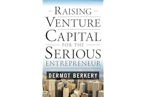 Raising Venture Capital for the Serious Entrepreneur (GENERAL FINANCE & INVESTING)