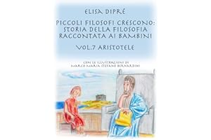 Piccoli filosofi crescono: storia della filosofia raccontata ai bambini: Vol. 7 Aristotele